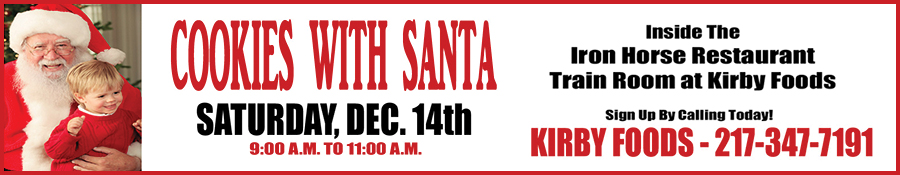 Cookies with Santa on Saturday, December 14th 9 a m to 11 a m. Inside the Iron Horse Restaurant Train Room at Kirby Foods. Sign up by calling 2 1 7 3 4 7 7 1 9 1 today! 